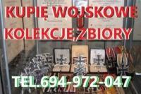 KUPIĘ WOJSKOWE KOLEKCJE,ZBIORY,MILITARIA KONTAKT 694972047