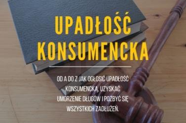 Upadłość konsumencka - od A do Z jak ogłosić bankructwo