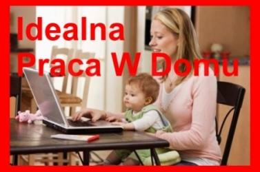 ZAROBKI dla młodych mam 1479 zł Praca w Domu