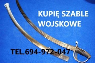 KUPIE WOJSKOWE STARE SZABLE,BAGNETY,KORDZIKI,NOŻE TELEFON 694972047