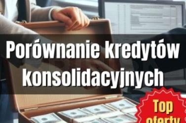 Porównanie kredytów konsolidacyjnych - dopasuj najtańszy sposób na spłatę 