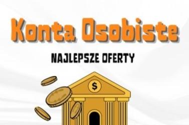 Konta osobiste za zero zł - zestawienie najkorzystniejszych propozycji