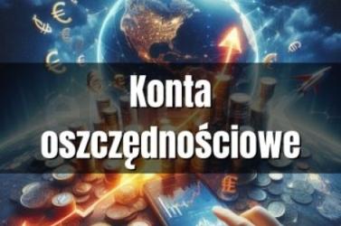 Dopasuj najkorzystniejsze konto oszczędnościowe