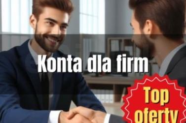 Najlepsze konta dla firm