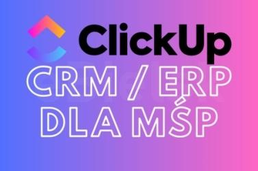 CRM i ERP dla średnich i małych firm - Wdrożenia i szkolenia ClickUp