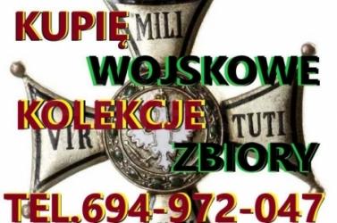 KUPIĘ WOJSKOWE KOLEKCJE,ZBIORY,MILITARIA TELEFON 694972047