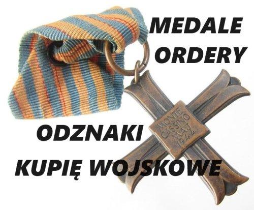 KUPIĘ MEDALE,ORDERY,ODZNACZENIA,ODZNAKI WOJSKOWE KONTAKT 694972047