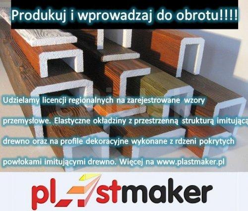 Produkcja regionalna!!!- odpisujemy licencje regionalne - imitacje drewna NA WYMIAR - pl@stmaker TECHNOLOGY